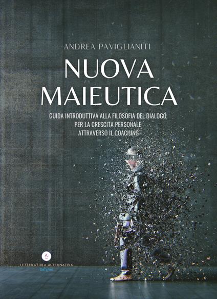 Nuova Maieutica. Guida Introduttiva del dialogo per la crescita personale attraverso il coaching - Andrea Paviglianiti - copertina