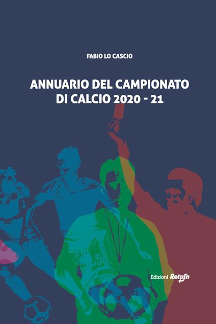 Annuario del campionato di calcio 2020-21 - Fabio Lo Cascio - copertina