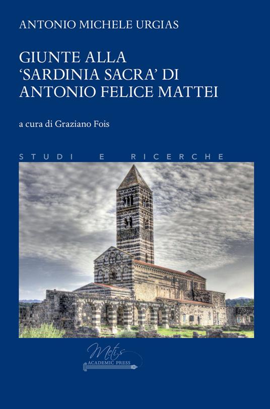 Giunte alla «Sardinia sacra» di Antonio Felice Mattei - Antonio Michele Urgias - copertina