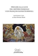 Pregare alla luce del mistero pasquale con Francois-Xavier Durrwell