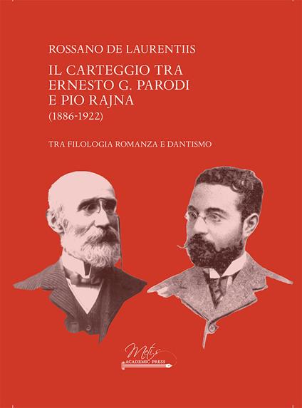 Il carteggio tra Ernesto G. Parodi e Pio Rajna (1886-1922) - Rossano De Laurentiis - copertina
