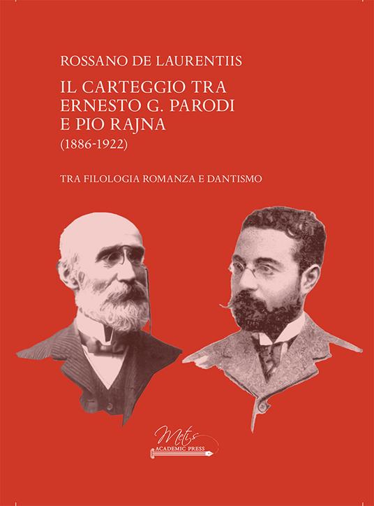 Il carteggio tra Ernesto G. Parodi e Pio Rajna (1886-1922) - Rossano De Laurentiis - copertina