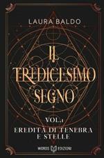 Il tredicesimo segno. Vol. 1: Eredità di tenebra e stelle