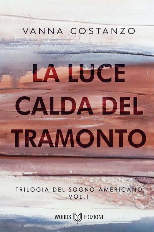La luce calda del tramonto. Trilogia del sogno americano. Nuova ediz.. Vol. 1 - Vanna Costanzo - ebook