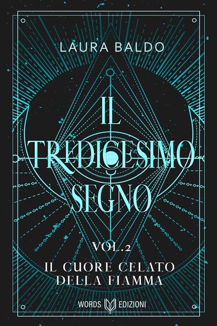 Il cuore celato della fiamma. Il tredicesimo segno. Nuova ediz. - Laura Baldo - copertina