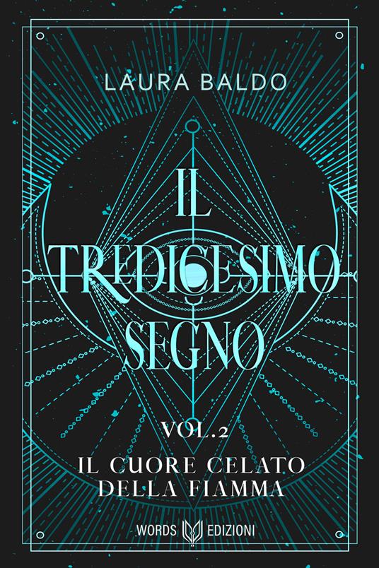 Il cuore celato della fiamma. Il tredicesimo segno. Nuova ediz. - Laura Baldo - copertina