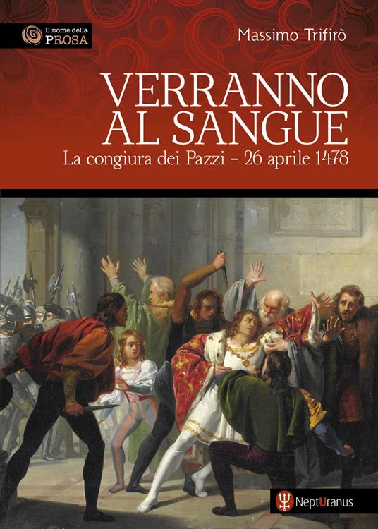 Verranno al sangue. La congiura dei Pazzi - 26 aprile 1478 - Massimo Trifirò - copertina