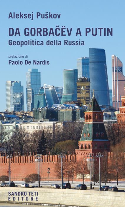 Da Gorbacev a Putin. Geopolitica della Russia - Aleksej Puskov,Giordano Merlicco - ebook