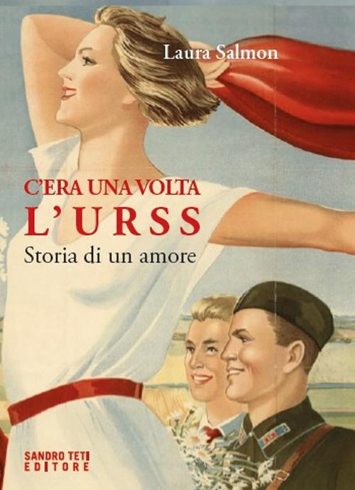 C'era una volta l'URSS. Storia di un amore - Laura Salmon - copertina