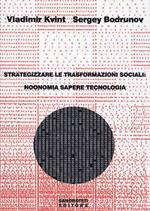 Strategizzare le trasformazioni sociali: noonomia, sapere, tecnologia