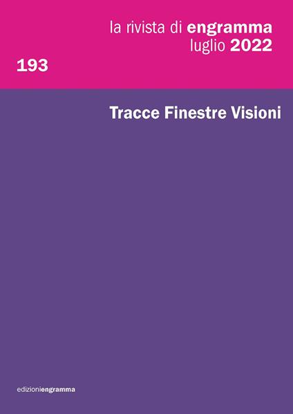 La rivista di Engramma (2022). Nuova ediz.. Vol. 193: Tracce Finestre Visioni - copertina