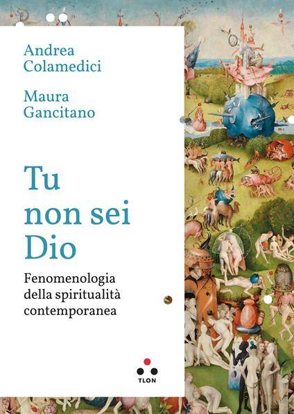Tu non sei Dio. Fenomenologia della spiritualità contemporanea - Andrea Colamedici,Maura Gancitano - ebook