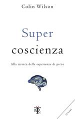 Super coscienza. Alla ricerca delle esperienze di picco