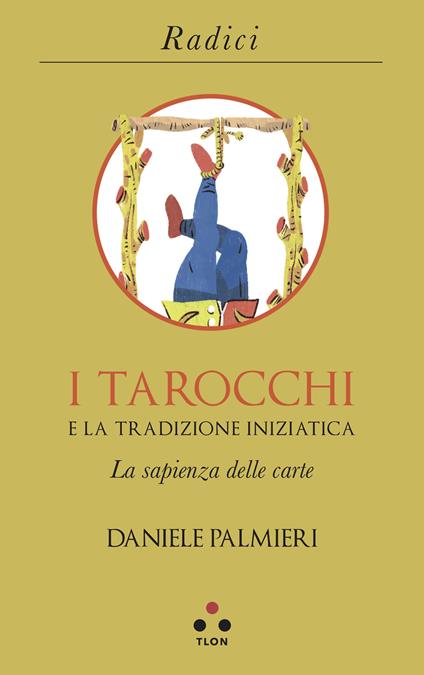 I tarocchi e la tradizione iniziatica. La sapienza delle carte - Daniele Palmieri - ebook