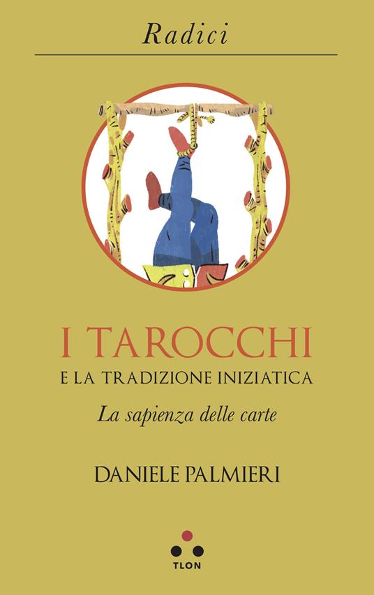 I tarocchi e la tradizione iniziatica. La sapienza delle carte - Daniele Palmieri - ebook