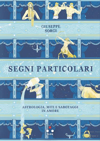 Segni particolari. Astrologia, miti e sabotaggi in amore - Giuseppe Sorgi - copertina
