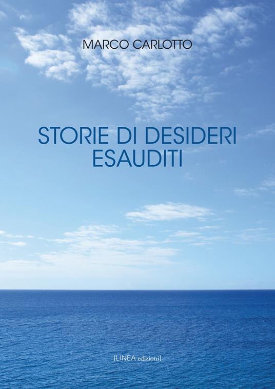 Storie di desideri esauditi - Marco Carlotto - copertina