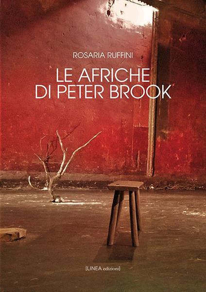 Le Afriche di Peter Brook. Ediz. integrale - Rosaria Ruffini - copertina