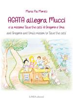 Agata allegra Mucci e la missione «Save the cats» di Gregorio e Uma-And Gregorio and Uma's mission to «Save the cats». Ediz. bilingue
