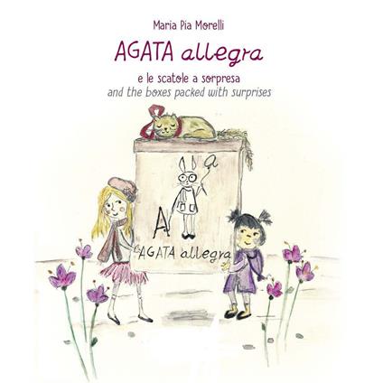 Agata Allegra e le scatole a sorpresa-Agata Allegra and the boxes packed with surprise. Ediz. bilingue - Maria Pia Morelli - copertina