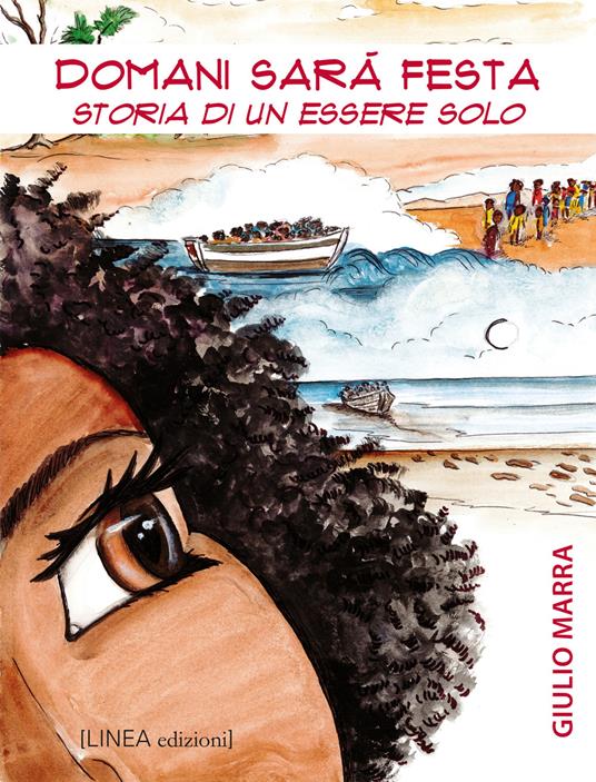 Domani sarà festa. Storia di un essere solo. Ediz. illustrata - Giulio Marra - copertina