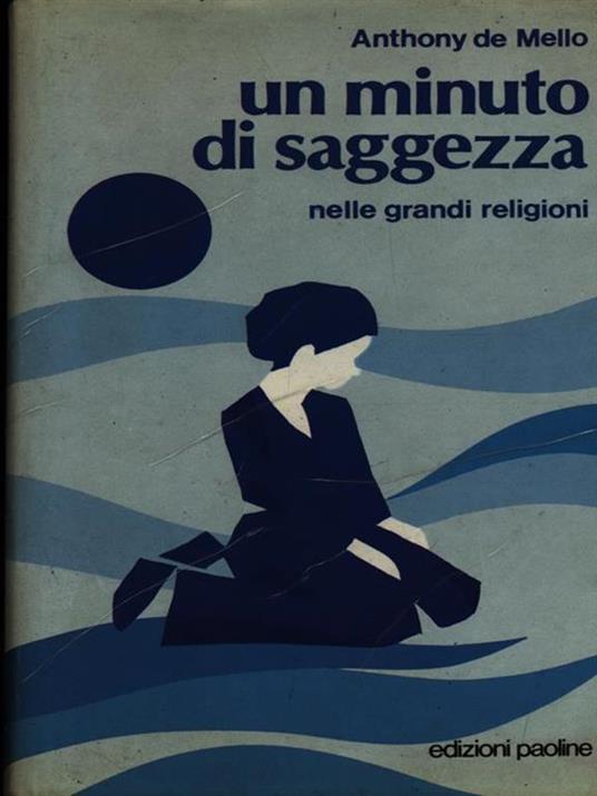 Un minuto di saggezza. Nelle grandi religioni - Anthony De Mello - 2