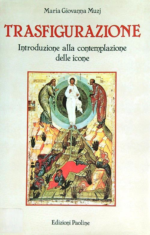 Trasfigurazione. Introduzione alla contemplazione delle icone
