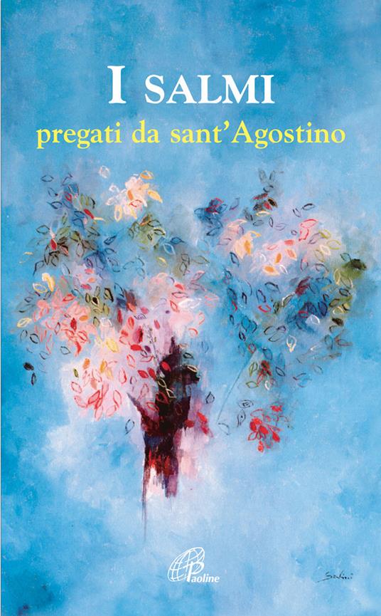 I salmi pregati da sant'Agostino - Agostino (sant') - copertina