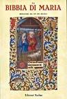 La Bibbia di Maria. Miniature del XV e XVI secolo