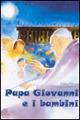 Papa Giovanni e i bambini. Ediz. illustrata