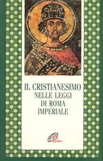 Il cristianesimo nelle leggi di Roma imperiale