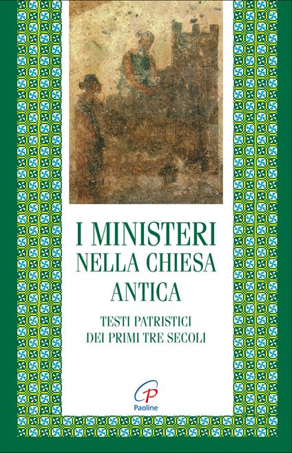 I ministeri nella Chiesa antica. Testi patristici dei primi tre secoli - copertina