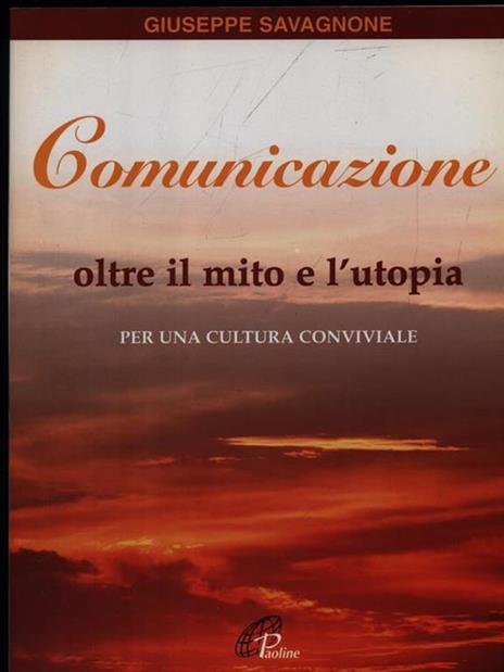 Comunicazione oltre il mito e l'utopia. Per una cultura conviviale - Giuseppe Savagnone - 4