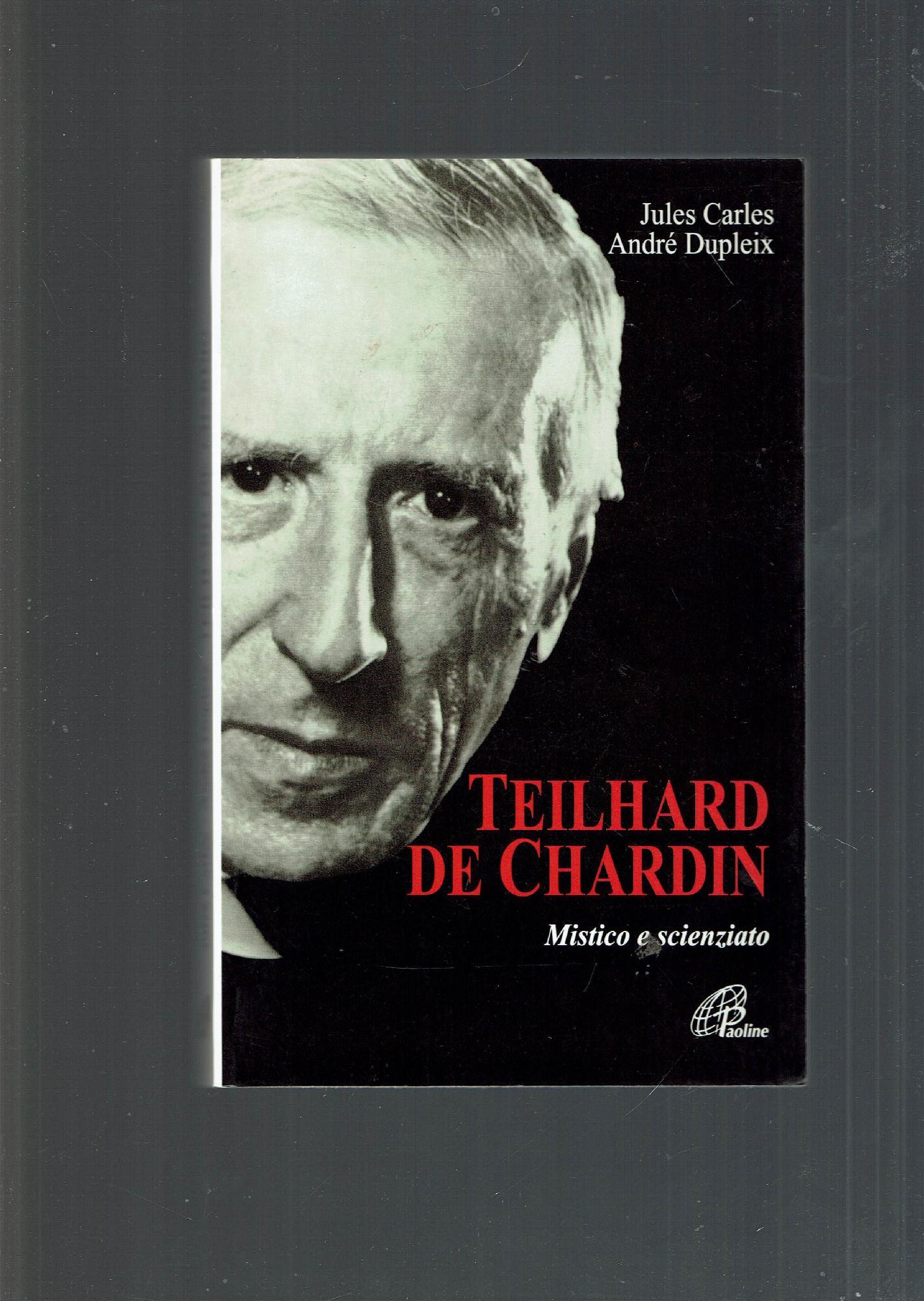 Teilhard de Chardin. Mistico e scienziato