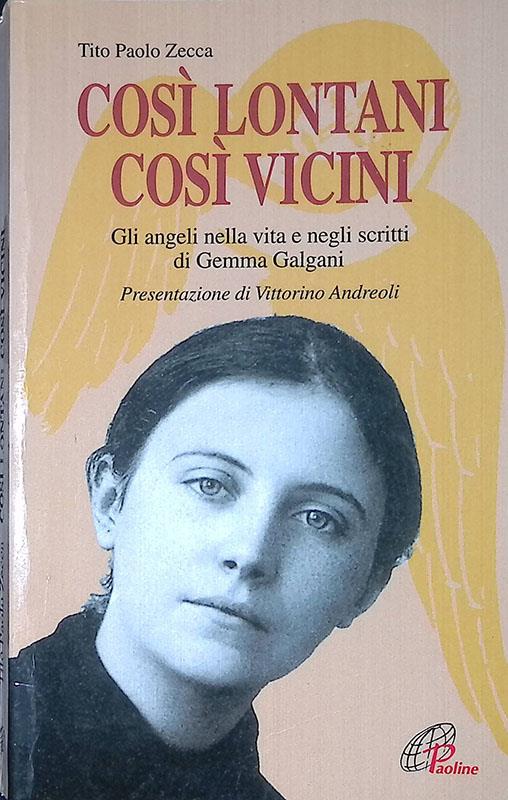 Così lontani così vicini. Gli angeli nella vita e negli scritti di Gemma Galgani