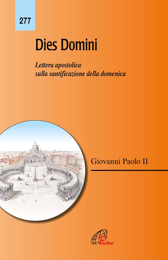 Dies Domini. Lettera apostolica sulla santificazione della domenica - Giovanni Paolo II - copertina