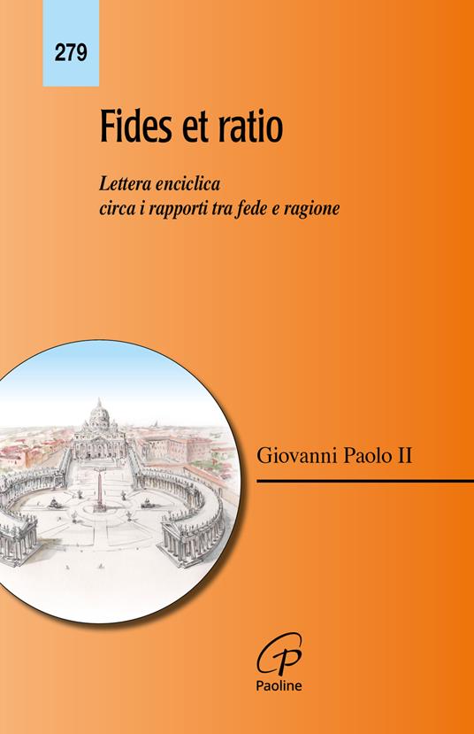Fides et ratio. Lettera enciclica circa i rapporti tra fede e ragione - Giovanni Paolo II - copertina