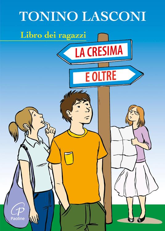 La cresima e oltre. Libro dei ragazzi - Tonino Lasconi - copertina