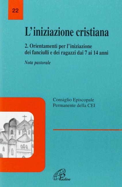 L'iniziazione cristiana. Vol. 2: Orientamenti per l'Iniziazione dei fanciulli e dei ragazzi dai 7 ai 14 anni - copertina