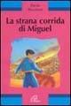 La strana corrida di Miguel - Paola Ricchiuti - copertina