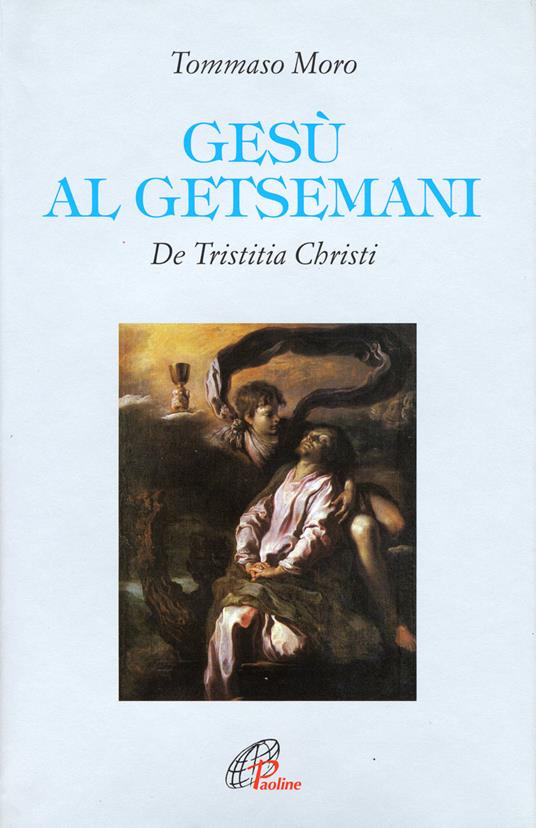 Gesù al Getsemani. De Tristitia Christi - Tommaso Moro - copertina