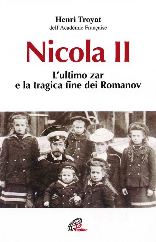 Nicola II. L'ultimo zar e la tragica fine dei Romanov - Henri Troyat - copertina
