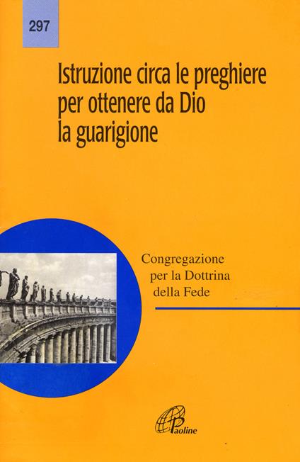 Istruzione circa le preghiere per ottenere da Dio la guarigione - Congregazione per la dottrina della fede - copertina