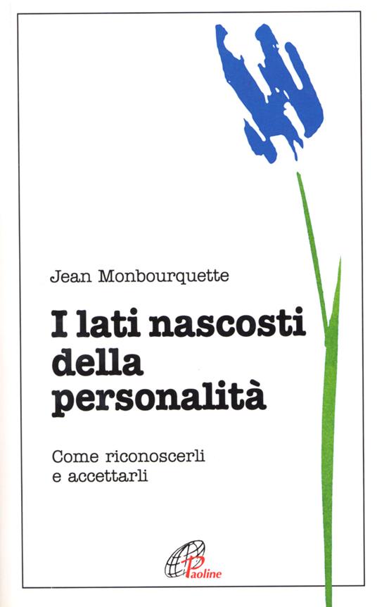 I lati nascosti della personalità. Come riconoscerli e accettarli - Jean Monbourquette - copertina