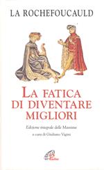La fatica di diventare migliori. Ediz. integrale