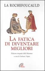 La fatica di diventare migliori. Ediz. integrale