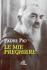 Le mie preghiere - Pio da Pietrelcina (san) - copertina
