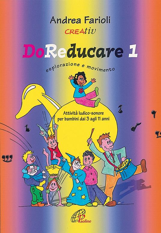 DoReducare. Attività ludico-sonore per bambini dai 3 agli 11 anni. Vol. 1: Esplorazione e movimento - Andrea Farioli - copertina