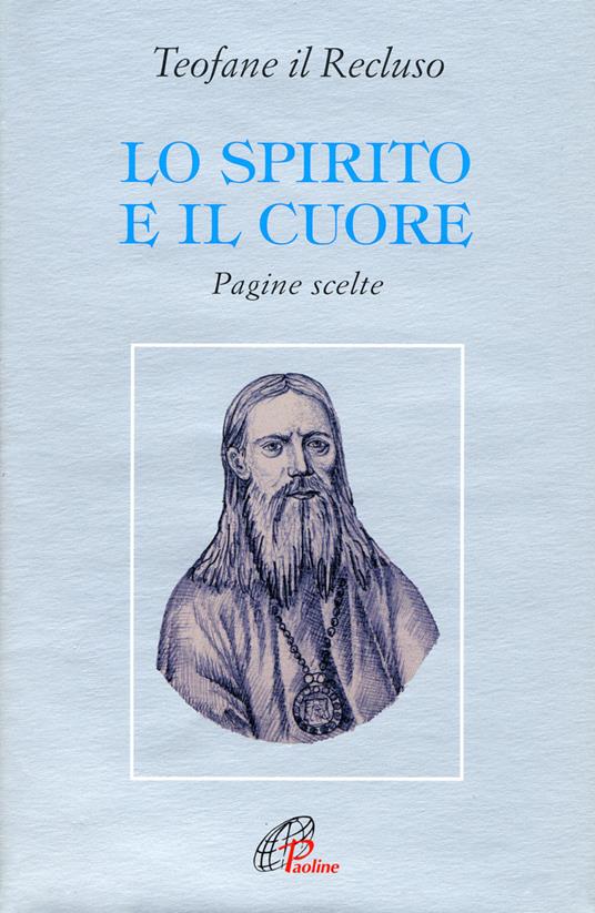 Lo spirito e il cuore. Pagine scelte - Teofane il Recluso - copertina