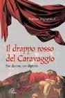 Il drappo rosso del Caravaggio. Tre donne, un dipinto - Franco Signoracci - copertina